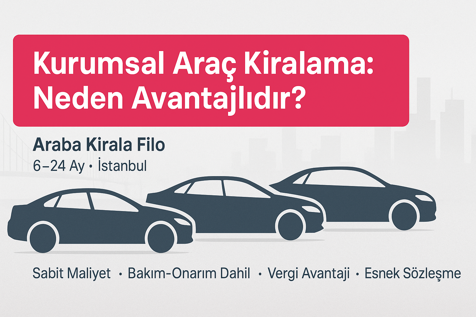 Kurumsal Araç Kiralama: Neden Avantajlıdır?